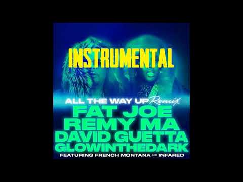 All The Way Up (Remix) INSTRUMENTAL - Fat Joe, Remy Ma, David Guetta, GLOWINTHEDARK