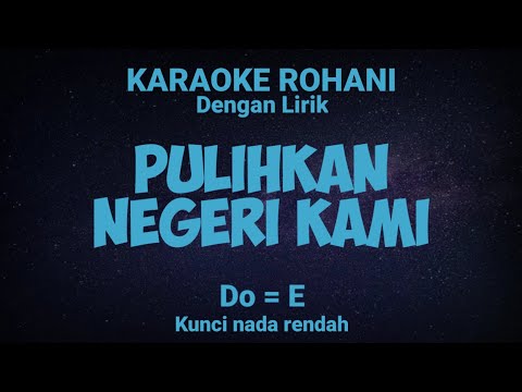 PULIHKAN NEGERI KAMI (Do = E) Kunci nada sedang - KARAOKE ROHANI