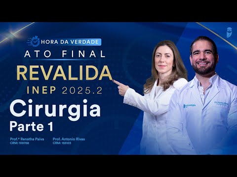 Hora da Verdade Cirurgia Revalida INEP 2025.2 Parte 1