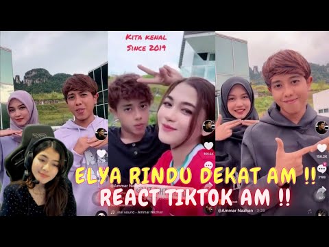 ELYA RINDU DEKAT AM !! - REACT TIKTOK AM !!