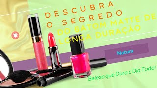 Descubra o Segredo do Batom Matte de Longa Duração Natura Beleza que Dura o Dia Todo