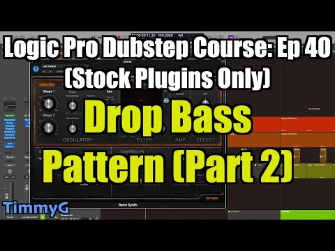 Logic Pro Dubstep Course (Stock Plugins Only) – Ep. 40: Creating the Pattern for Drop 1a (Part 2)