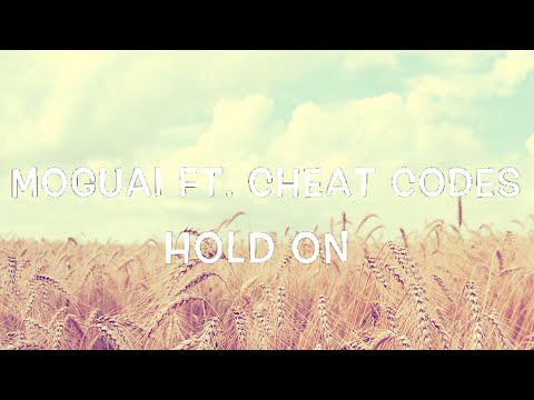 Moguai Ft. Cheat Codes - Hold On Lyrics