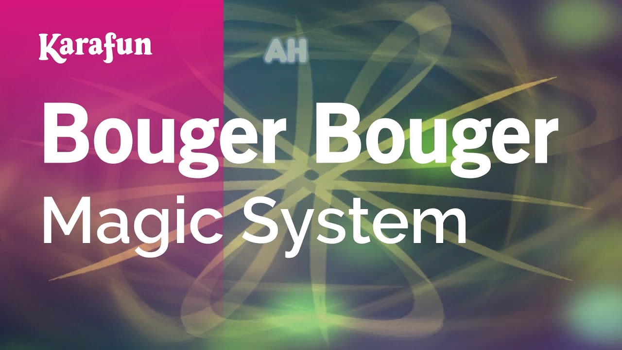 Bouger Bouger - Magic System | Karaoke Version | KaraFun