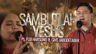 Download lagu Sambutlah Yesus - Fuji Harsono ft. GMS Jabodetabek mp3 Download lagu Sambutlah Yesus - Fuji Harsono ft. GMS Jabodetabek mp3