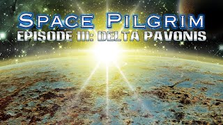 Watch and explore about Space Pilgrim Episode III: Delta Pavonis