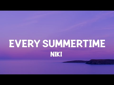 NIKI - Every Summertime (Lyrics) Every year we get older