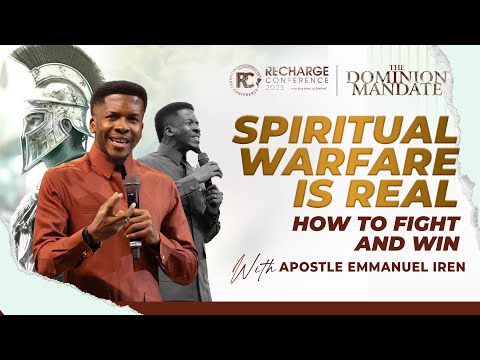 SPIRITUAL WARFARE IS REAL; HOW TO FIGHT AND WIN | APOSTLE EMMANUEL IREN | RECHARGE CONFERENCE 2025