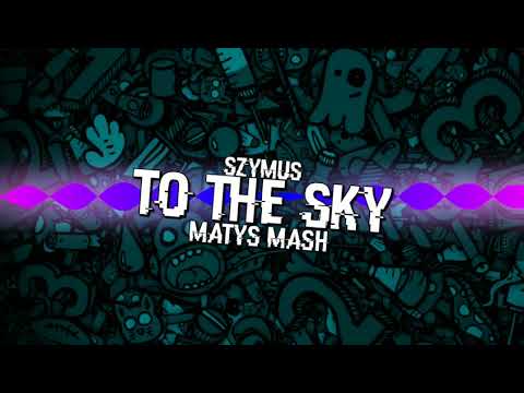 SzymUs - To The Sky (Matys mash)