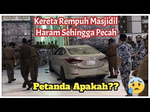 Detik2 Kereta Rempuh Masjidil Haram Sehingga Pecah 31Okt2020