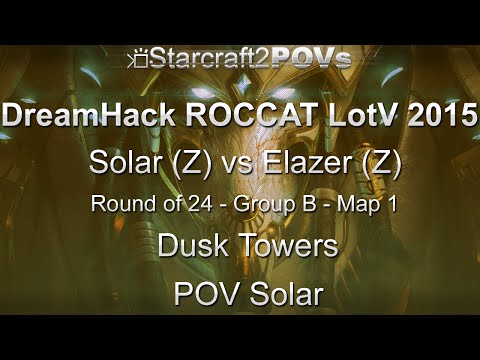 SC2 LotV - DreamHack ROCCAT 2015 - Solar vs Elazer - Group B Ro24 - Map 1 - Dusk Towers - Solar
