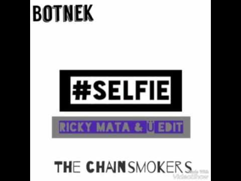 The Chainsmokers - #SELFIE (Ricky mata & Ü Bah! Edit)