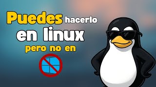 Lo que Windows NO te permite hacer (pero Linux sí)
