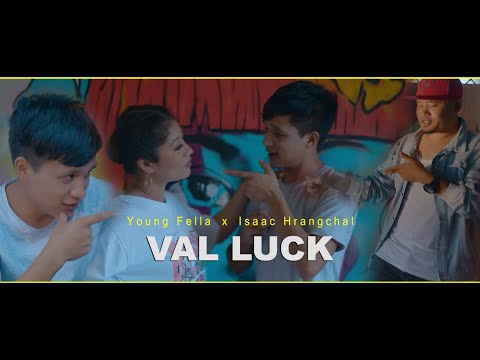 Young Fella x Isaac Hrangchal - VAL LUCK (Official MV 2021)