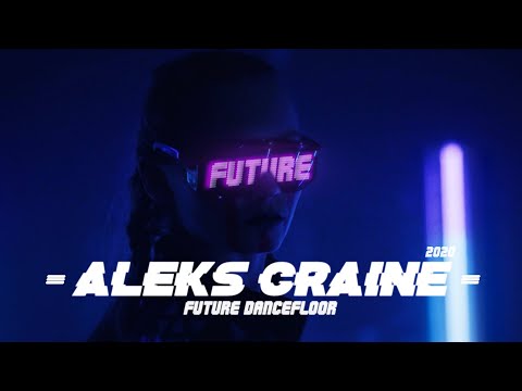Aleks Craine - Future Dancefloor (Music Video Edit)