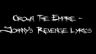 Crown The Empire - Johnny&#39;s Revenge Lyrics