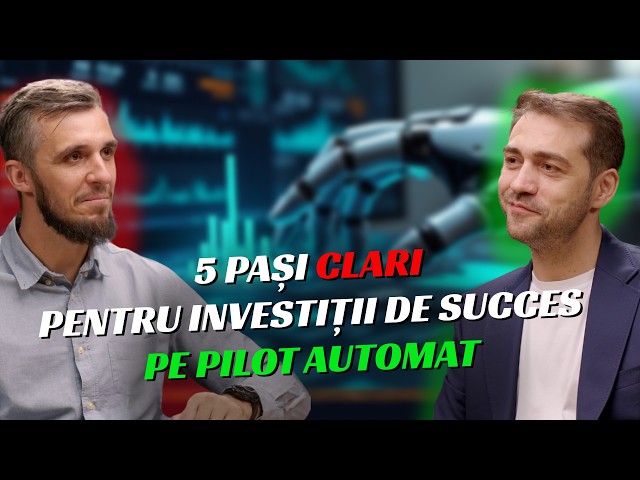 5 Pași clari pentru Investiții de Succes pe Pilot Automat - Alin Breaban