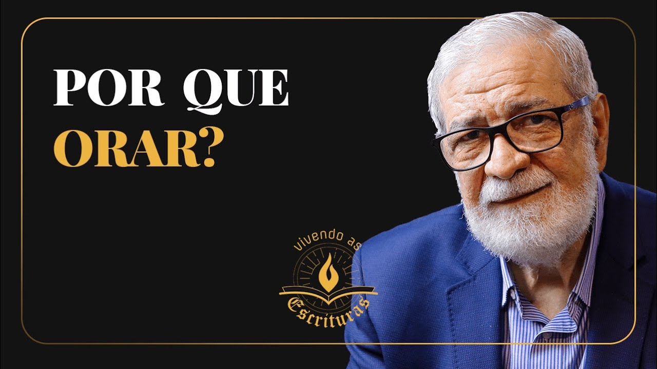 Por que orar? - Augustus Nicodemus | #VivendoAsEscrituras