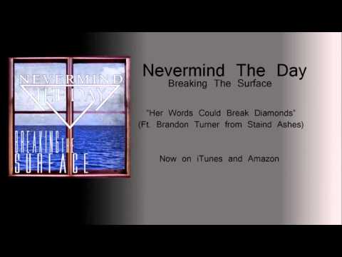 Nevermind The Day - Her Words Could Break Diamonds (Ft. Brandon Turner)