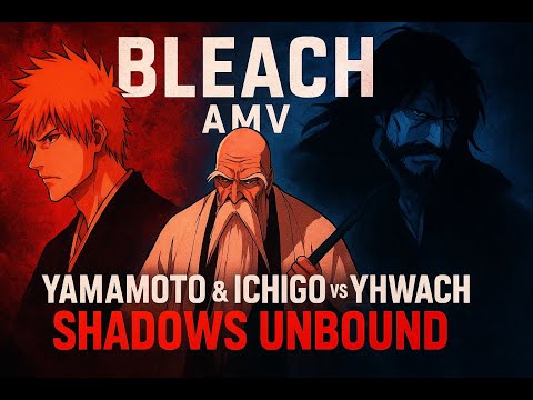 BLEACH AMV | Yamamoto & Ichigo vs Yhwach | Shadows Unbound [1080p HD]