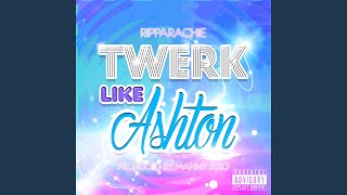 Twerk Like Ashton
