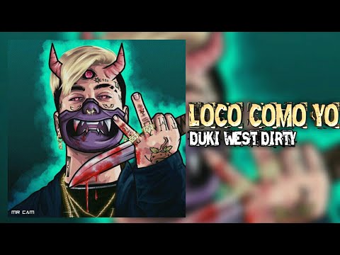 Duki x West Dubai x Dirty Couk - Un Loco Como Yo (Letra)