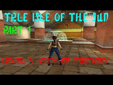 TRLE Isle Of the Sun Level 3 - City of Memory [NO MEDS]