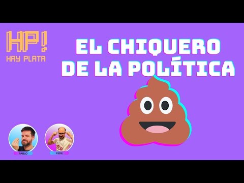 El chiquero de la política – HAY PLATA #26