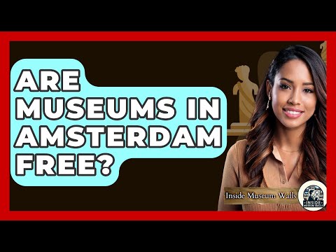 Are Museums In Amsterdam Free? - Inside Museum Walls