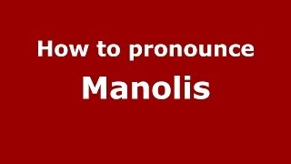 How to pronounce Manolis