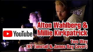 Alton Wahlberg & Millie Kirkpatrick - Two Way (KT Tunstall & James Bay Cover)