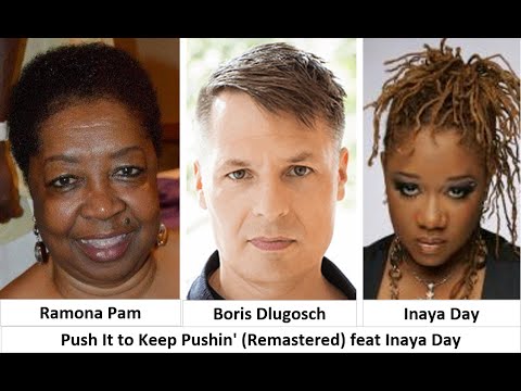 Push It Ramona Pam Boris Dlugosch Inaya Day Keep Pushin