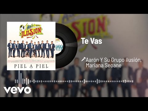 Aarón Y Su Grupo Ilusión - Te Vas (Audio) ft. Mariana Seoane