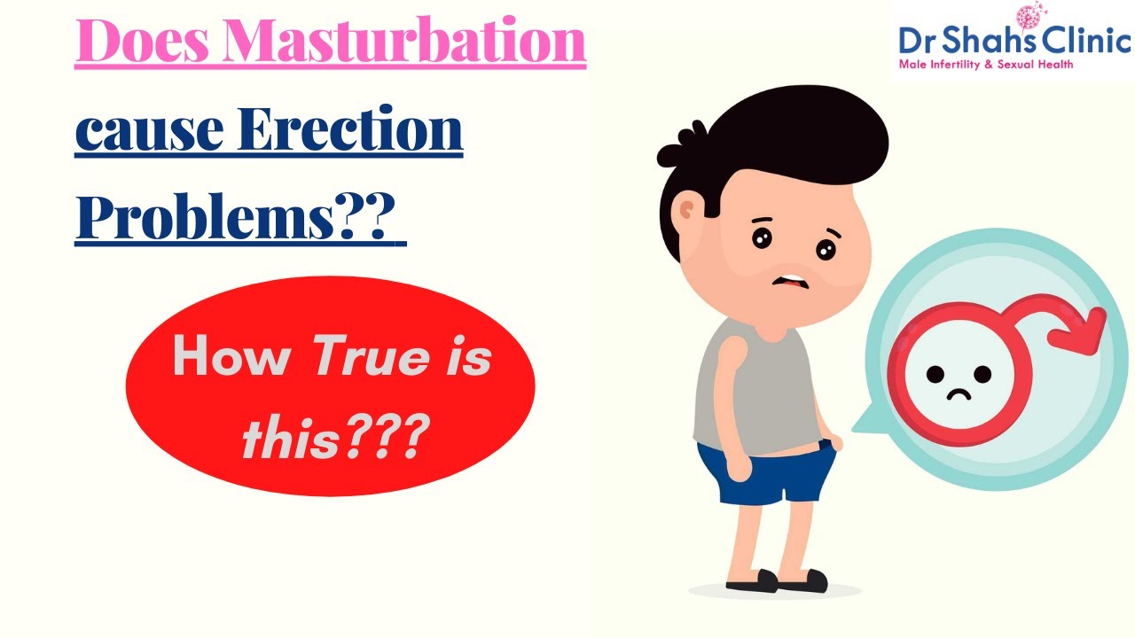 Does masturbation cause erection problems Does masturbation cause sexual disorders - Dr Shah
