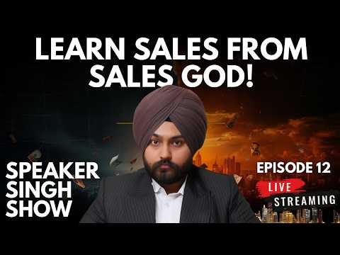 LEARN SALES FROM SALES GOD! |SPEAKER SINGH SHOW | EPISODE-12
