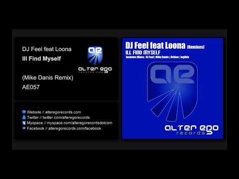 DJ Feel feat Loona - Ill Find Myself (Mike Danis Remix) [Alter Ego Records]