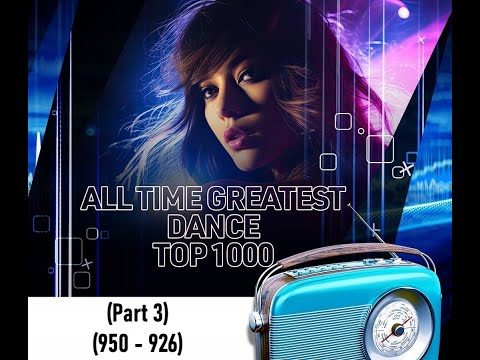 All time greatest dance TOP 1000 (Part 3) (950 - 926)