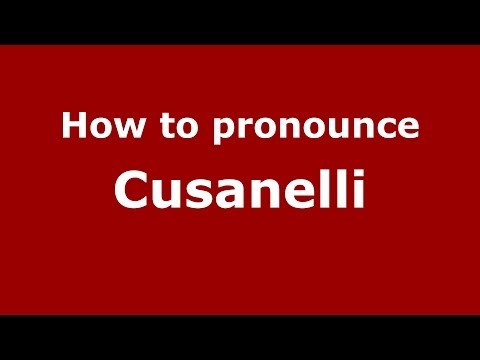 How to pronounce Cusanelli (Italian/Italy) - PronounceNames.com