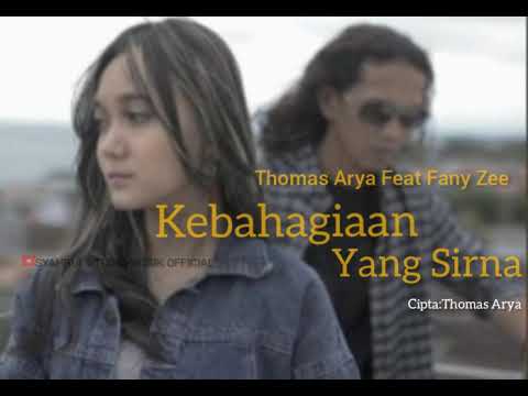 THOMAS ARYA FEAT FANY ZEE - KEBAHAGIAAN YANG SIRNA [LIRIK VIDIO]
