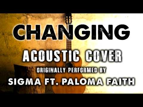 "CHANGING" BY SIGMA ft. PALOMA FAITH (ACOUSTIC GUITAR COVERS) - ACH
