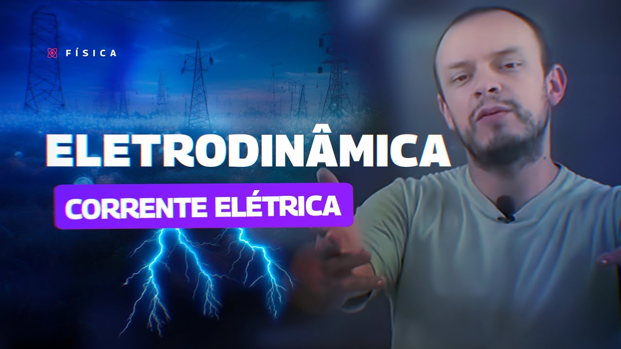 AULA FÍSICA - ELETRODINÂMICA: Corrente Elétrica  - STOODI