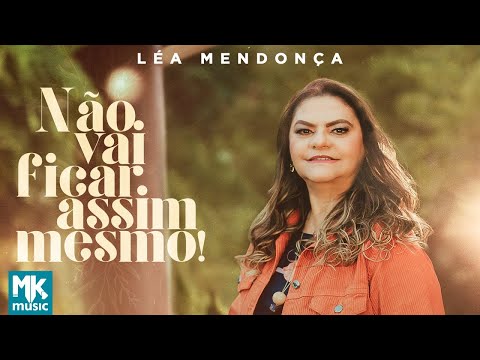 Léa Mendonça - Não Vai Ficar Assim Mesmo! (Clipe Oficial MK Music)