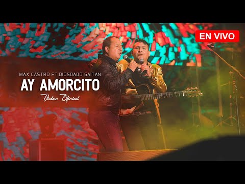 Max Castro "Sinfónico" Ay Amorcito Ft. Diosdado Gaitan Castro