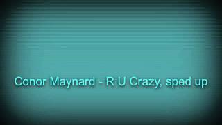 Conor Maynard - R U Crazy (sped up)