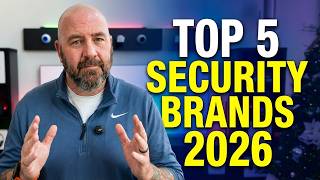 My Top 5! Which Security Brand Should You Buy in 2026?