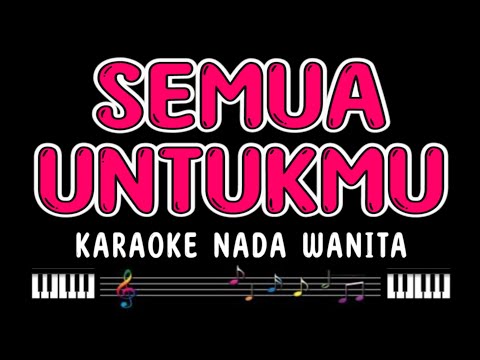 SEMUA UNTUKMU - Karaoke Nada Wanita [ MACHICHA MOCHTAR ]