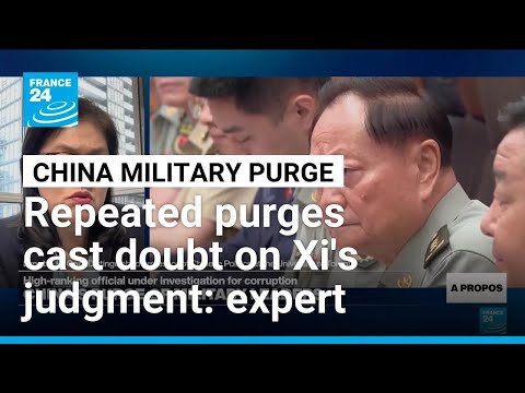 Repeated purges by China's Xi cast doubt on his judgment, observer says • FRANCE 24 English