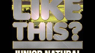 Junior Natural - Like This (Official)