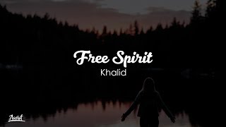 Khalid - Free Spirit (Lyrics / Lyric Video)