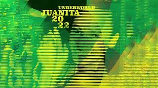 Underworld - Juanita 2022
